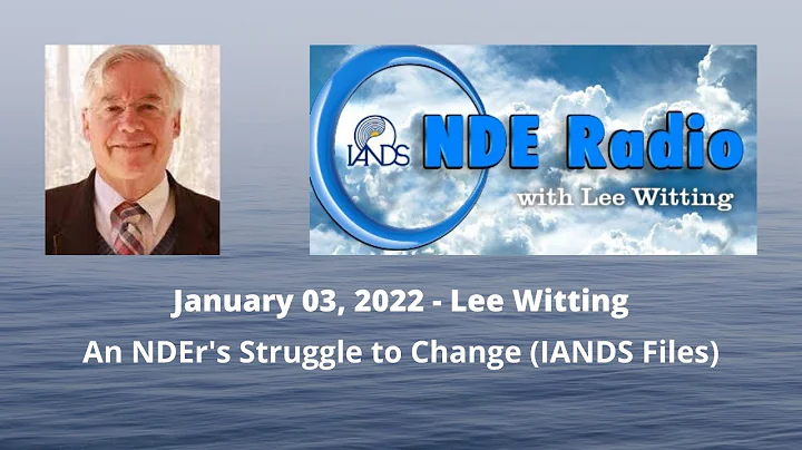 An NDEr's Struggle to Change (IANDS Files)