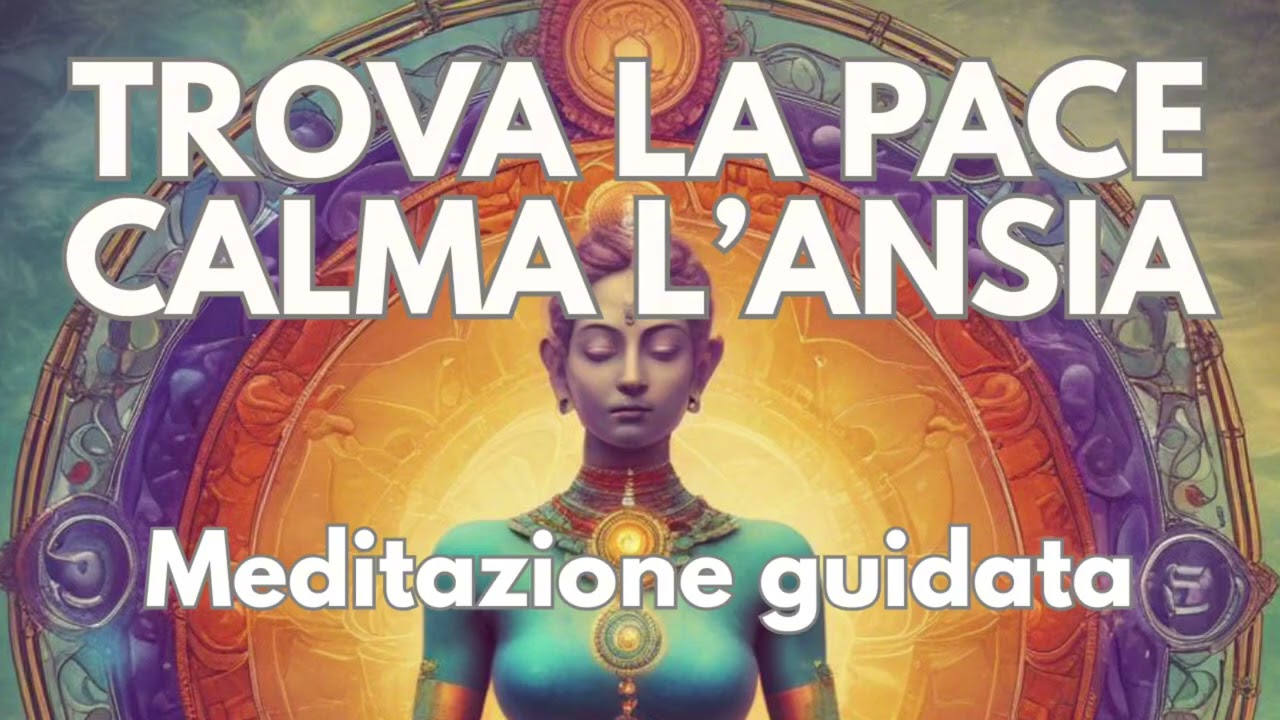 MEDITAZIONE GUIDATA contro l’Ansia La Calma che Abita in Te