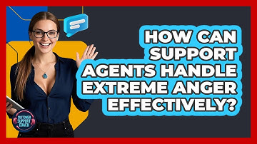 How Can Support Agents Handle Extreme Anger Effectively? - Customer Support Coach