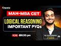 MAH-MBA CET | Logical Reasoning Important PYQ's | Sajjan Sir | iQuanta