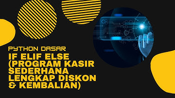 Python Dasar - If Elif Else (Program Kasir Sederhana Lengkap Diskon & Kembalian)