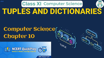 TUPLES AND DICTIONARIES | Class 11 Computer Science Chapter 10 | CBSE NCERT | Quick Revision