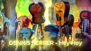 DENNIS FERRER - Hey Hey (NTNO Remix) - YouTube