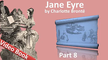 Part 8 - Jane Eyre Audiobook by Charlotte Bronte (Chs 34-38)