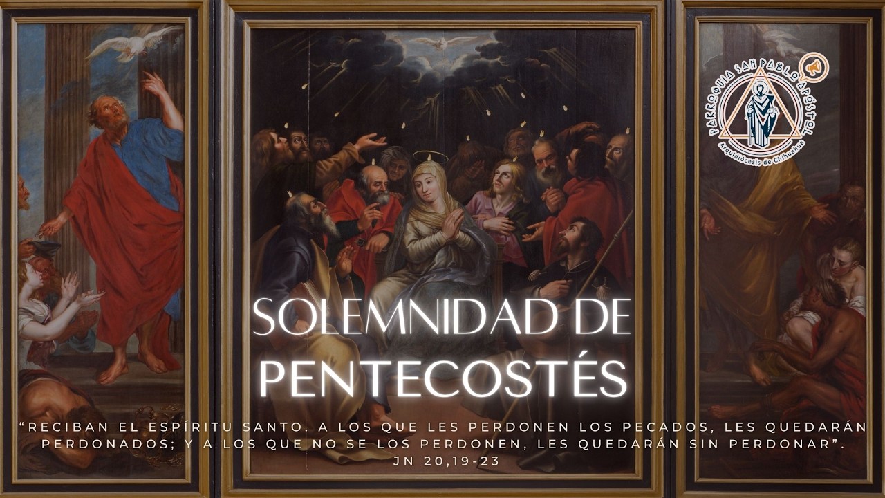 Solemnidad de Pentecostés. Domingo 24 de mayo 2026. Santa Misa 11:00 a.m.
