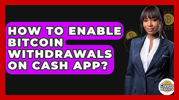 How to Enable Bitcoin Withdrawals on Cash App? - CryptoBasics360.com