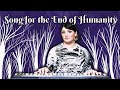 Song for the end of humanity  original song  eeade