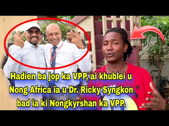 Ai khublei u Nong Africa ïa ka VPP hadien ba la jop ïa ka MP Election na Shillong Seat | Khasi video class=