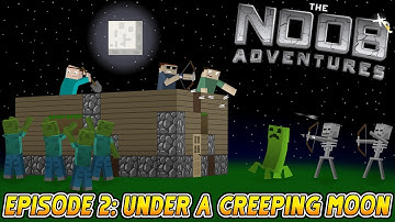 MINECRAFT: THE NOOB ADVENTURES Episode 2 - Under a Creeping Moon