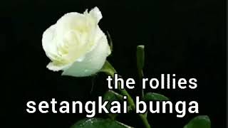 Download Lagu THE ROLLIES - SETANGKAI BUNGA - lirik MP3 Download Lagu THE ROLLIES - SETANGKAI BUNGA - lirik MP3
