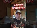 Are We Screwed?