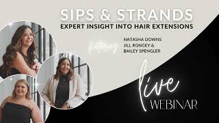 Episode 1 | Sips & Strands: Expert Insight Into Hair Extensions
