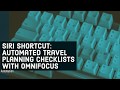 Siri shortcut automated travel planning checklists with omnifocus