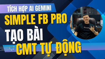 Tích Hợp AI Gemini Vào Simple Facebook Pro Hỗ Trợ Tạo Ảnh, Bài Viết, Comment Tự Động Bằng AI