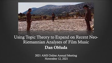 2021 AMS Paper: “Using Topic Theory to Expand on Recent Neo-Riemannian Analyses of Film Music”