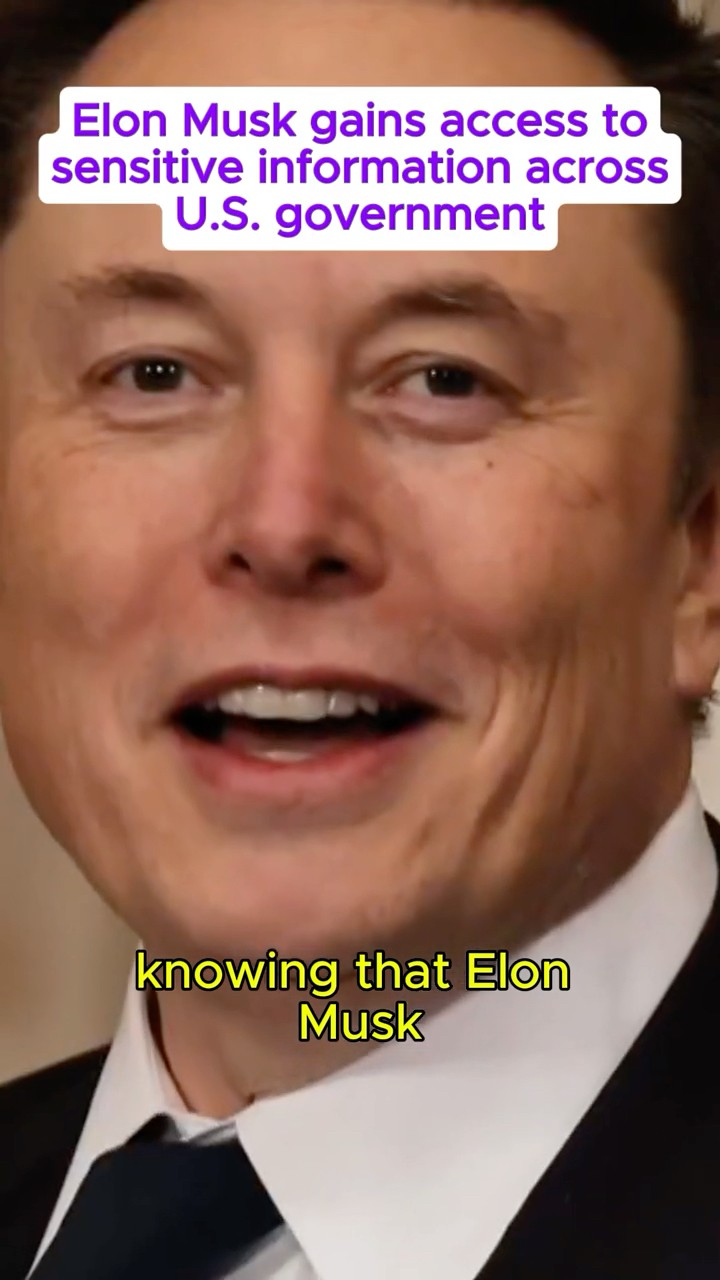 Elon Musk gains access to sensitive information across U.S. government