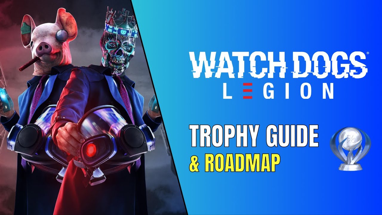 Watch Dogs Legion - Platinum Trophy Guide & Roadmap 