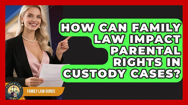 How Can Family Law Impact Parental Rights in Custody Cases? | Family Law Gurus News