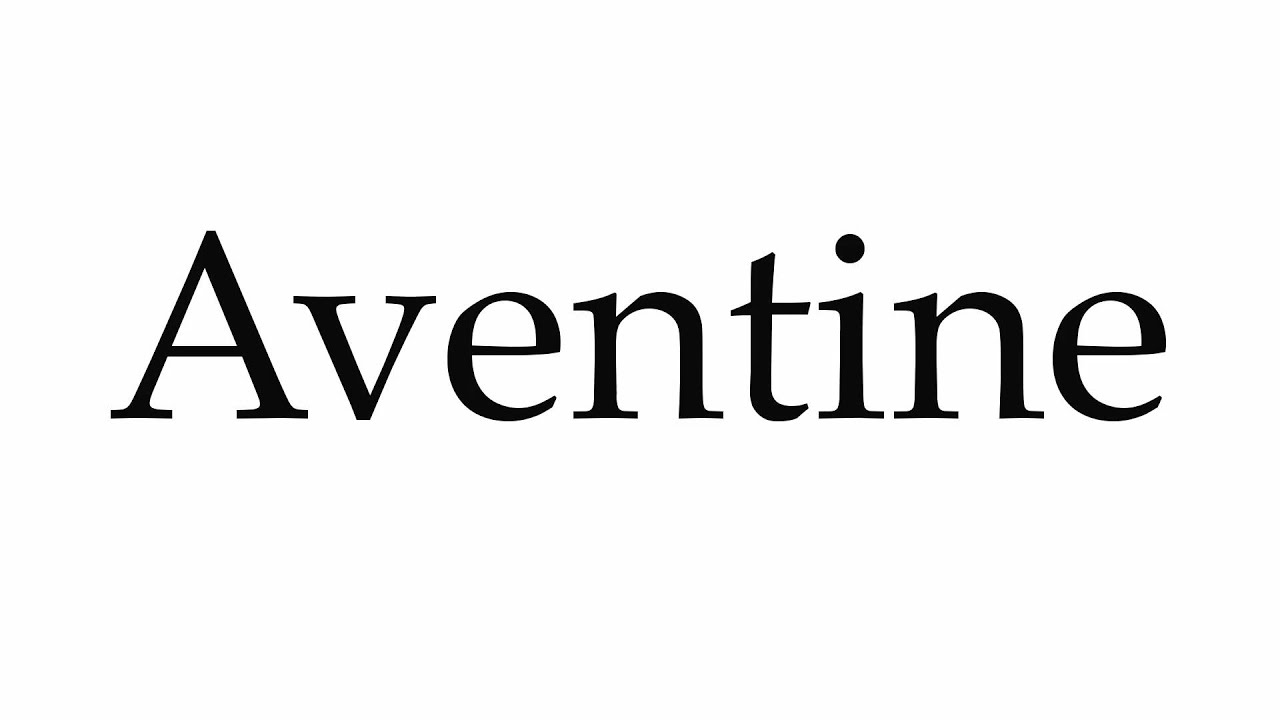 How To Pronounce Aventine YouTube