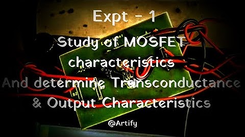 Study of MOSFET Transconductance & Output Characteristics | Analog Signal Processing