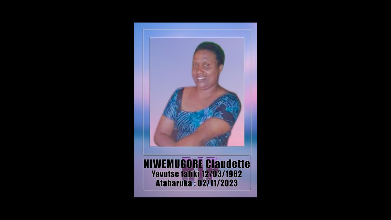 UMUHANGO WO GUHEREKEZA BWA NYUMA UMUBYEYI WACU NIWEMUGORE CLAUDETTE