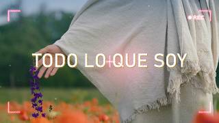TODO LO QUE SOY