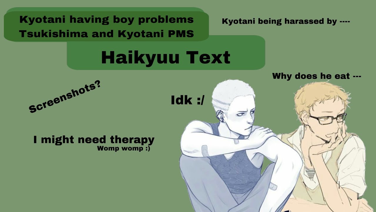 Kyotani Having Boy Problems| Tsukishima and Kyotani PMS|