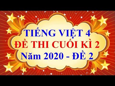 Video Tiếng Việt Lớp 4 - Đề Thi Cuối Học Kì 2 Năm 2020 (Đề 2) - YouTube