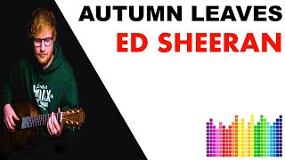 Ed Sheeran Most Popular Songs  ▶▶ Ed Sheeran Autumn Leaves Lyrics (🎵 LEd Sheeran Latest Album)