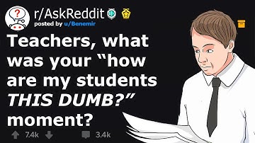 Teachers Reveal Dumbest Students OF ALL TIME (r/AskReddit)