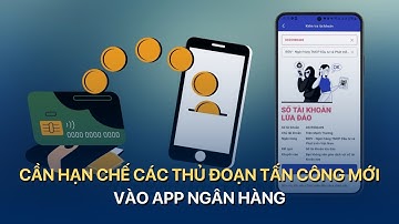 CẦN HẠN CHẾ CÁC THỦ ĐOẠN TẤN CÔNG MỚI VÀO APP NGÂN HÀNG | VTVMoney
