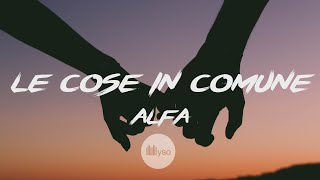 Le Cose In Comune - Alfa (Lyrics | Testo)