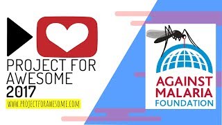 Project for Awesome 2017: The Against Malaria Foundation