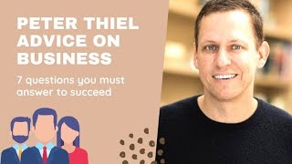 PETER THIEL's advice on BUSINESS (the 7 questions you need to answer to succeed in business)