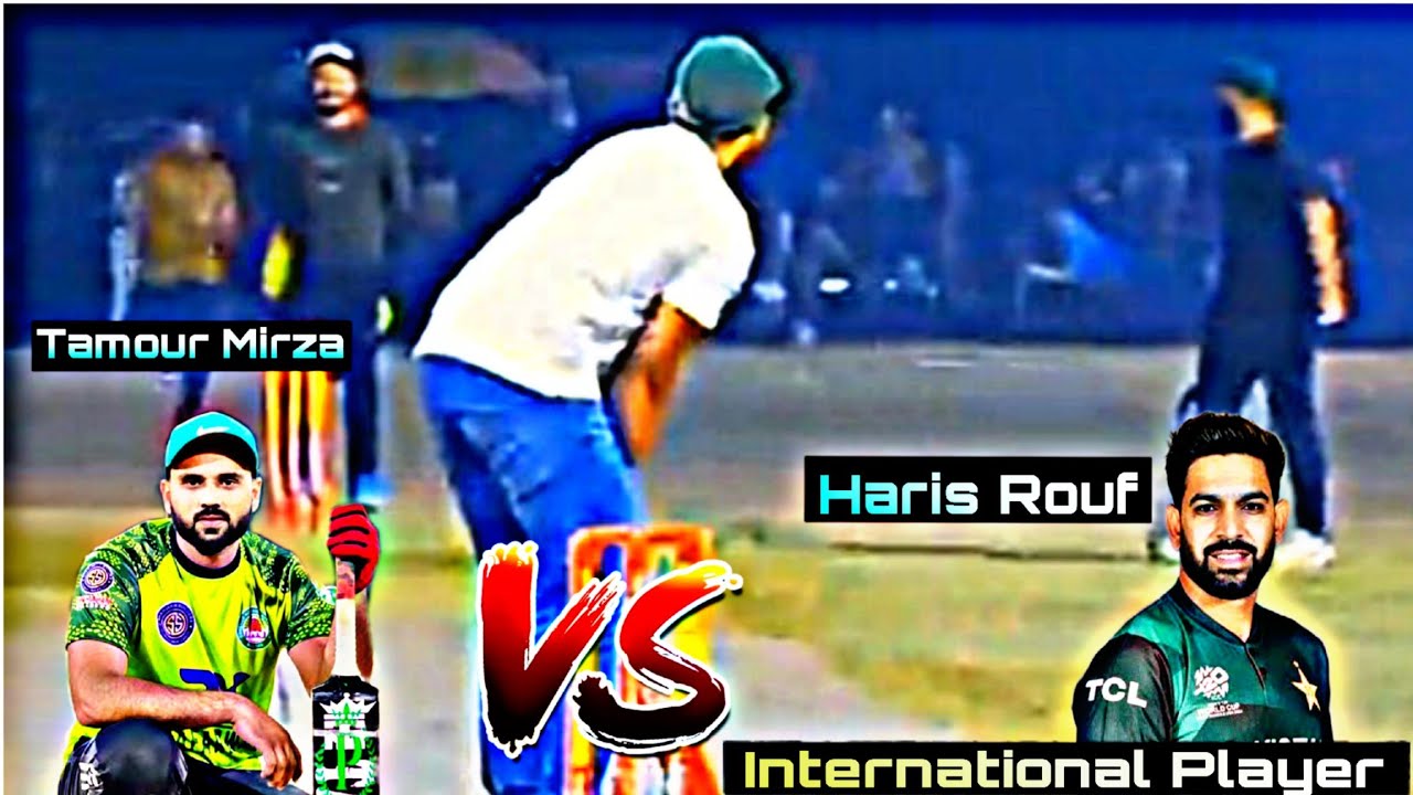 Tamour Mirza Vs Haris Rouf International Player in Tape Ball Cricket Taimoor Mirza Batting