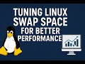 Tuning Linux Swap Space for Better Performance