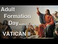 Adult Formation Day, Session 1 - The Real Vatican II