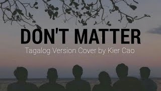 Dont Matter tagalog Version By Kier Cao