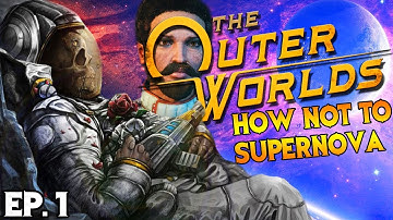 Supernova Adventures Begin! - The Outer Worlds Gameplay (PART 1)