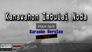 Vignette de la vidéo "Kanawahon Imbulai Noda | Hain Jasli | KARAOKE"