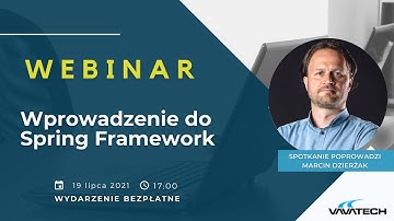 Webinar: Wprowadzenie do Spring Framework [19.07.2021]
