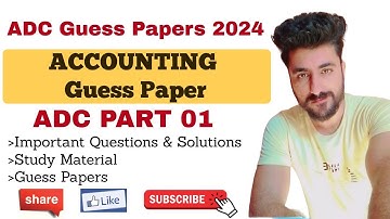 ADC Part 01 Accounting Guess Paper 2024 | ADC Exams 2024 | Aamir Nazir