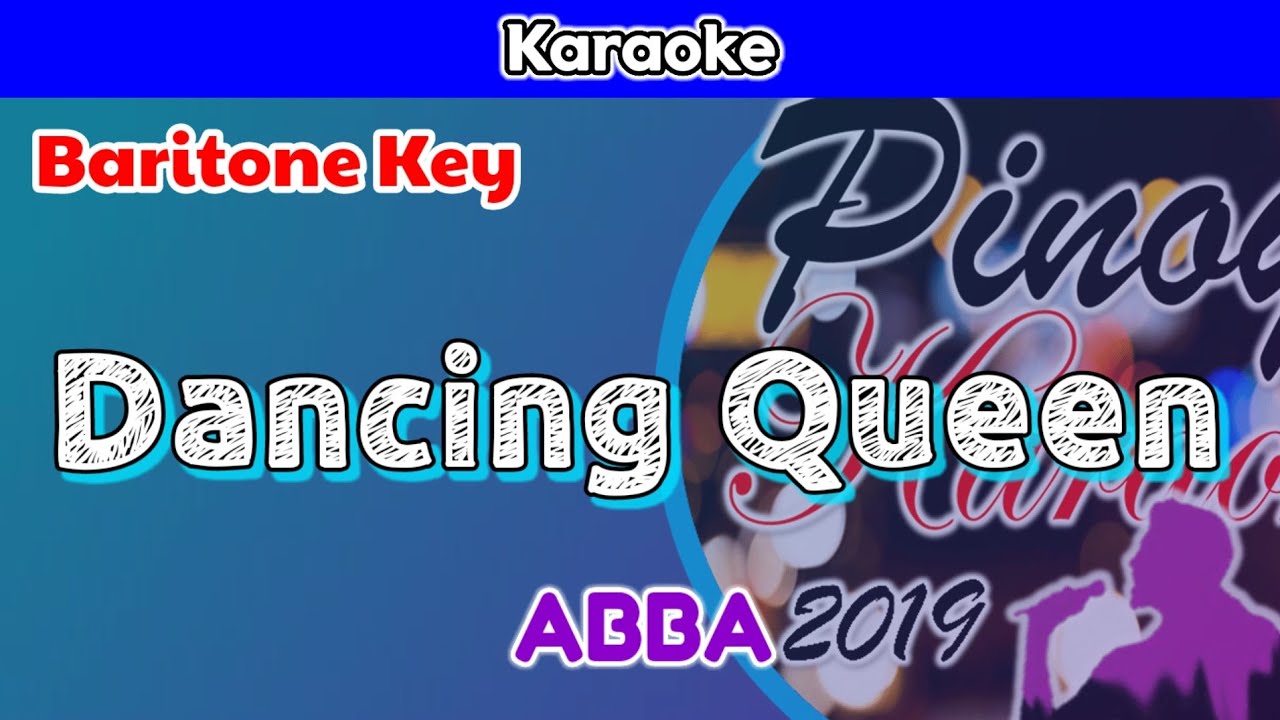 Dancing Queen by ABBA (Karaoke : Baritone Key) Dancing Queen by ABBA (Karaoke : Baritone Key)