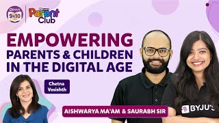 Empowering Parents And Children in The Digital Age - Parent's Club | BYJU'S Class 9 & 10