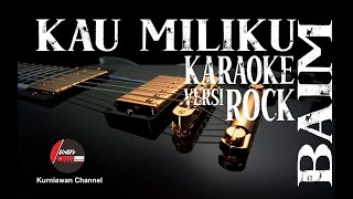Download lagu Kau Milikku - Baim | Symphonic Rock Cover Ganas | KARAOKE | Kurniawan Channel