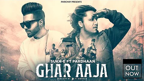 Ghar Aaja - Sukh-E feat. Pardhaan | 2020