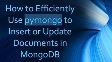How to Efficiently Use pymongo to Insert or Update Documents in MongoDB