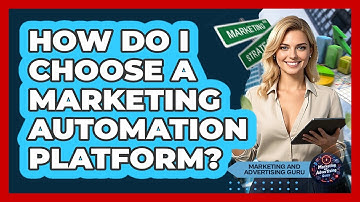How Do I Choose A Marketing Automation Platform?