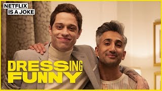 Tan France Gives Pete Davidson a John Mulaney Makeover | Dressing Funny | Netflix is a Joke