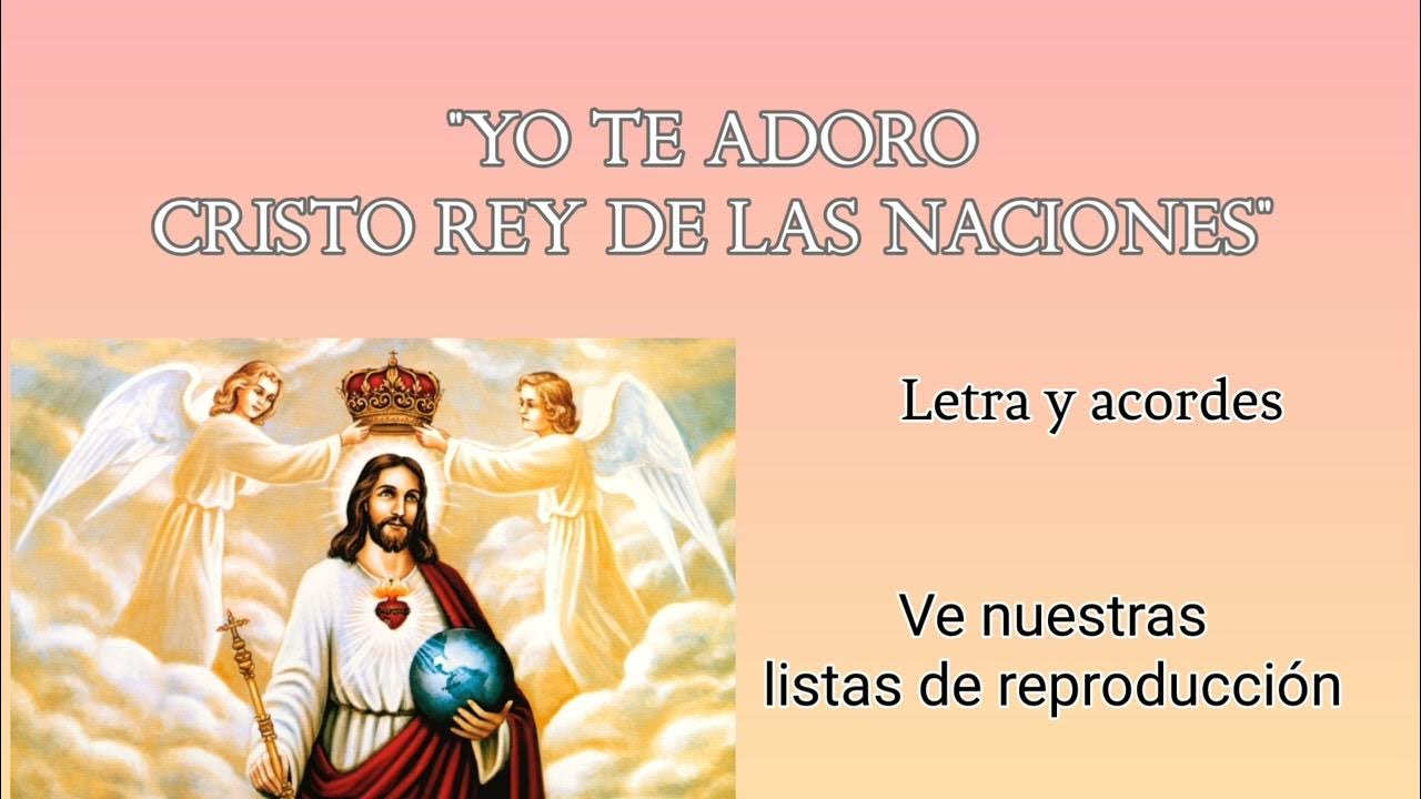 YO TE ADORO CRISTO REY DE LAS NACIONES (Cover) Solemnidad de Cristo Rey